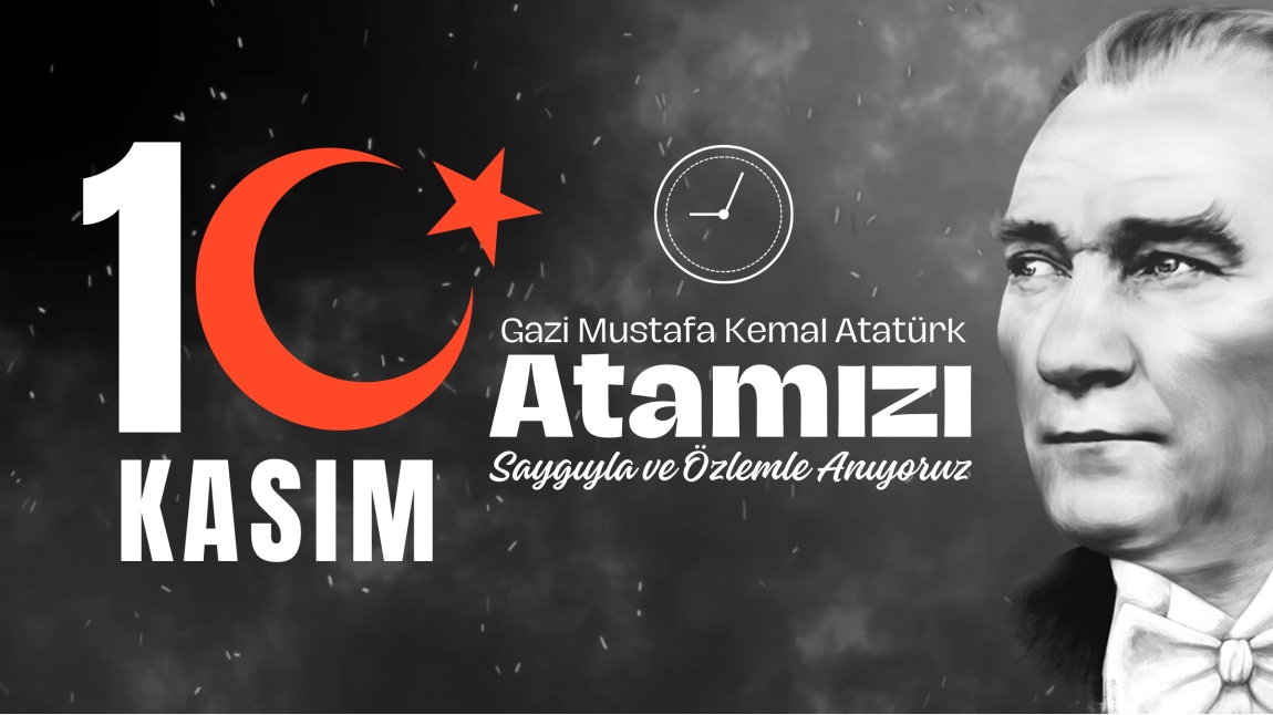 Ulu Önder Gazi Mustafa Kemal Atatürk'ü Saygıyla Anıyoruz 